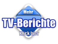 Mehr TV-Berichte Klick hier