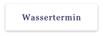 Wassertermin